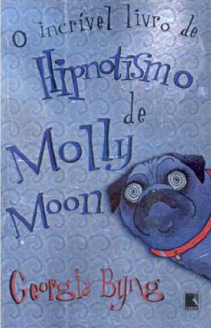 [Molly Moon 01] • O Incrível Livro De Hipnotismo De Molly Moon